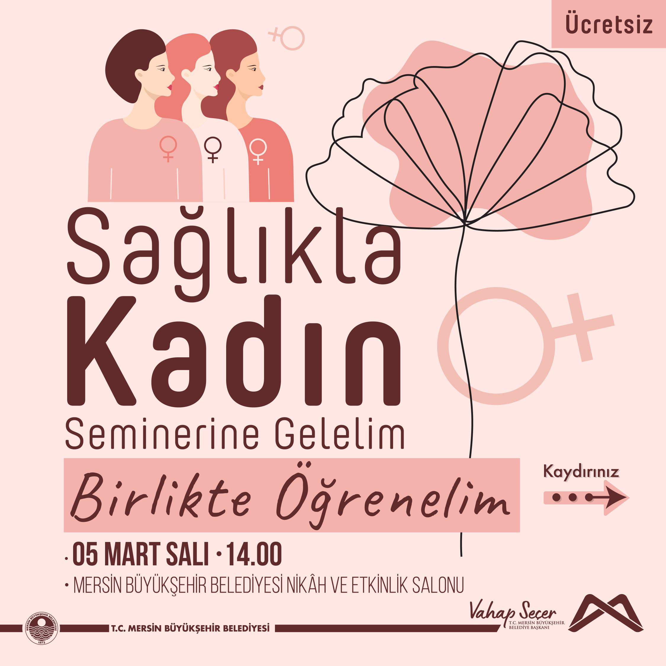 Sağlıkla Kadın Semineri'nde buluşalım, birlikte öğrenelim.