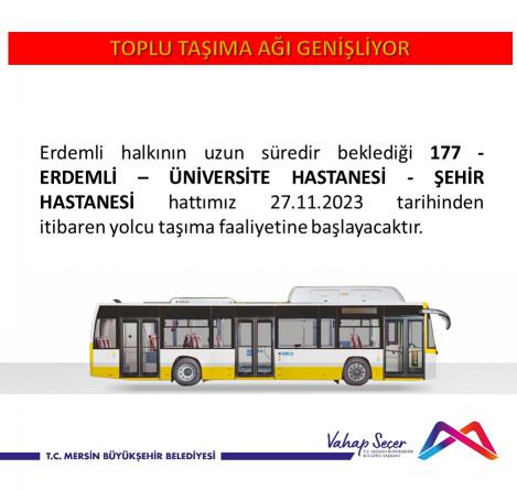 177 NUMARALI ERDEMLİ - ŞEHİR HASTANESİ HATTIMIZ HİZMETE BAŞLIYOR