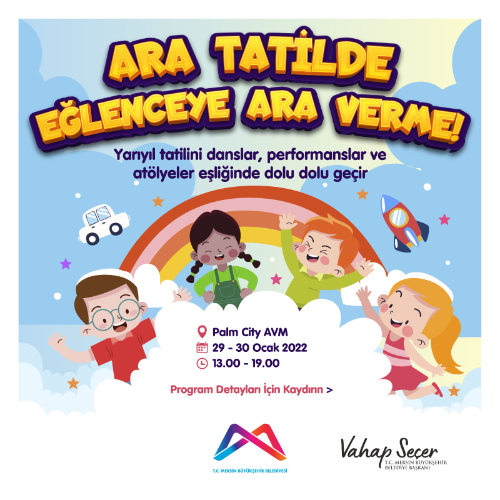 ARA TATİLDE EĞLENCEYE ARA VERME! 