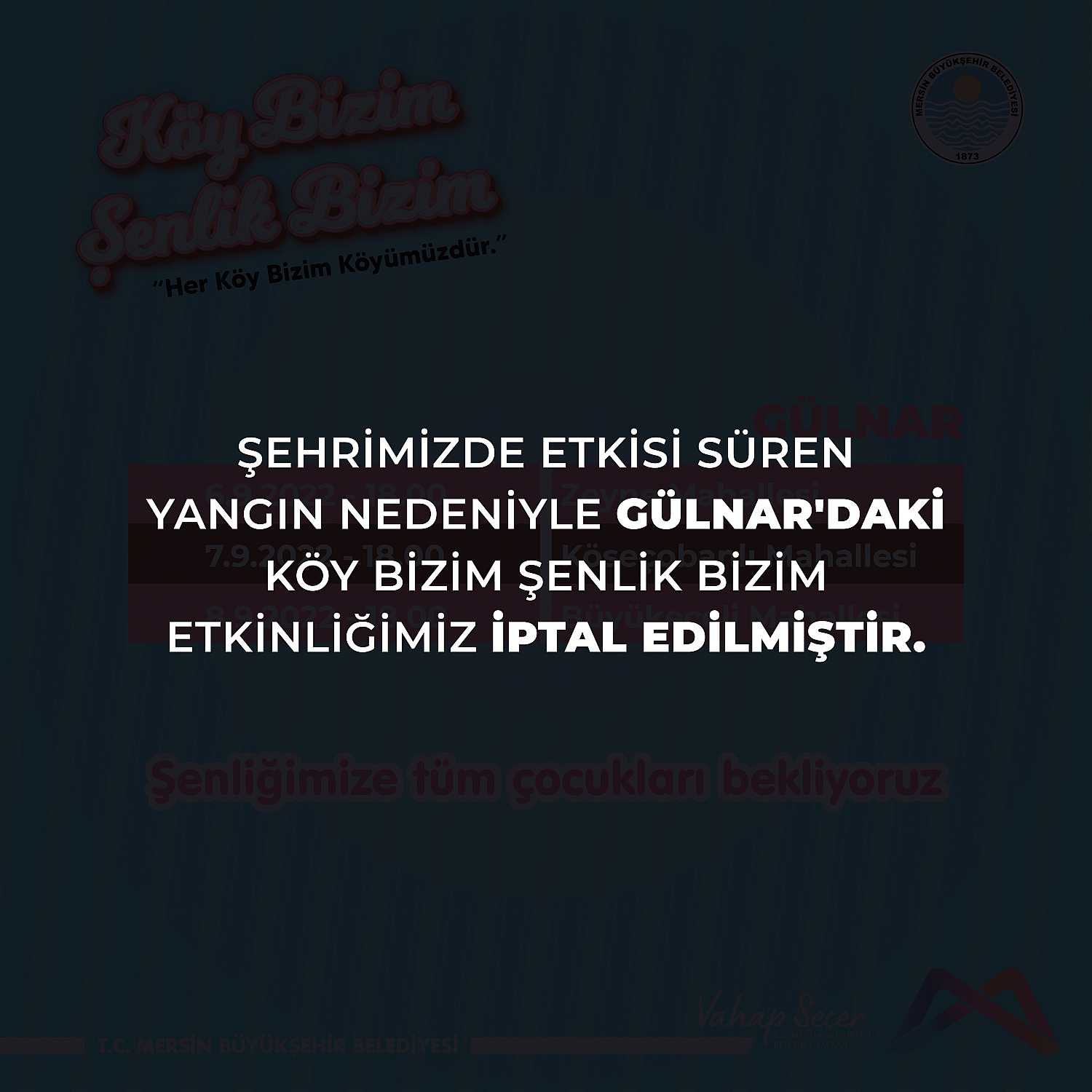 Gülnar'daki Köy Bizim Şenlik Bizim programlarımız iptal edilmiştir