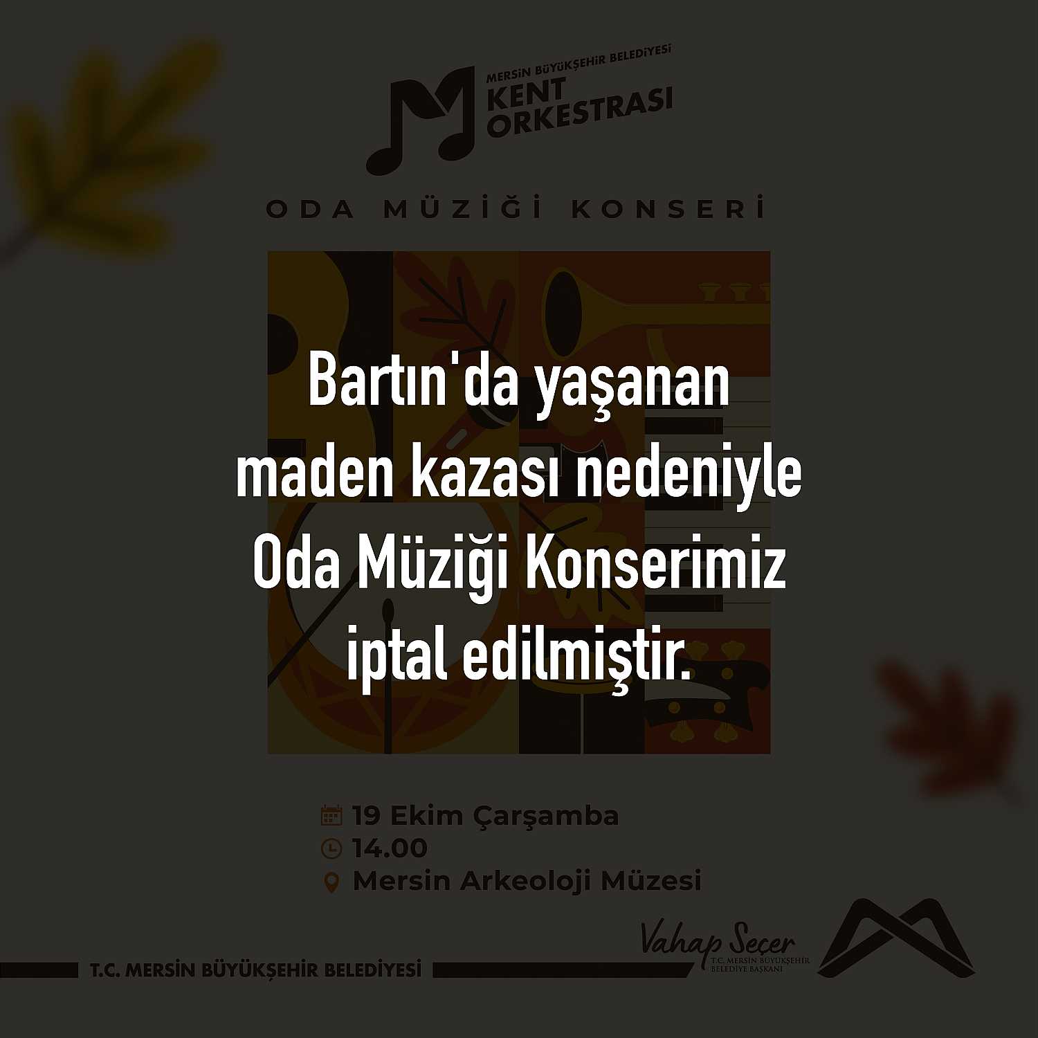 Bartın'da yaşanan maden kazası nedeniyle Oda Müziği Konserimiz iptal edilmiştir.