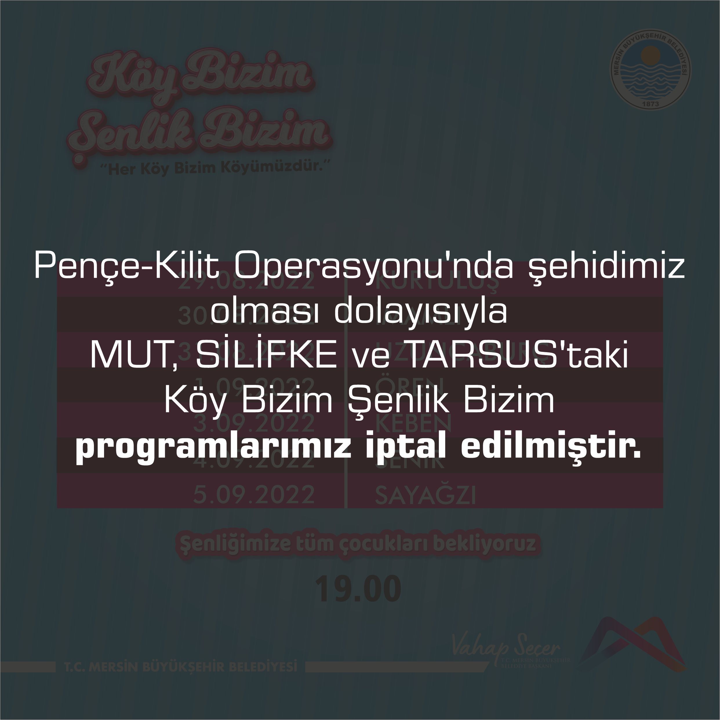 Şehidimiz dolayısıyla Köy Bizim Şenlik Bizim programlarımız iptal edilmiştir