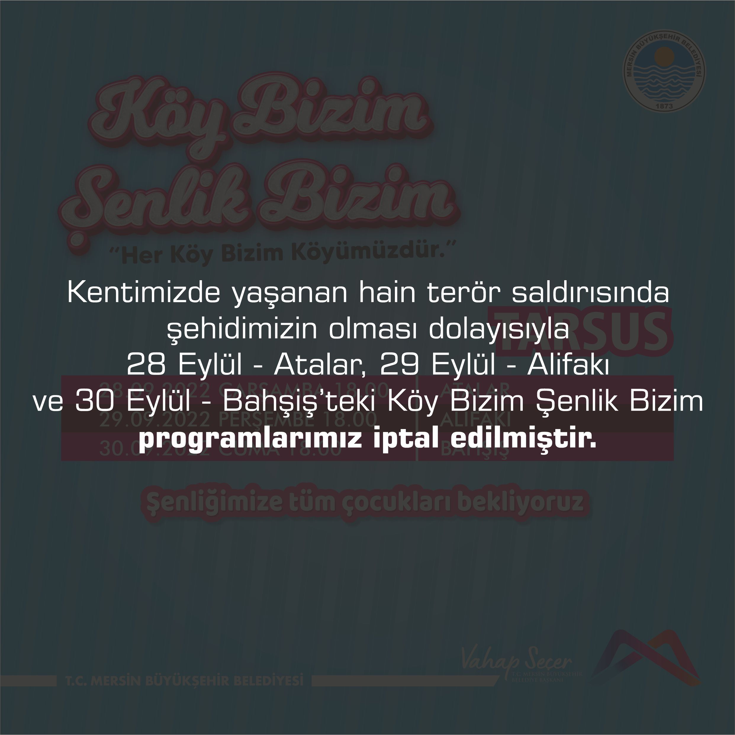 Köy Bizim Şenlik Bizim Tarsus programlarımız iptal edilmiştir