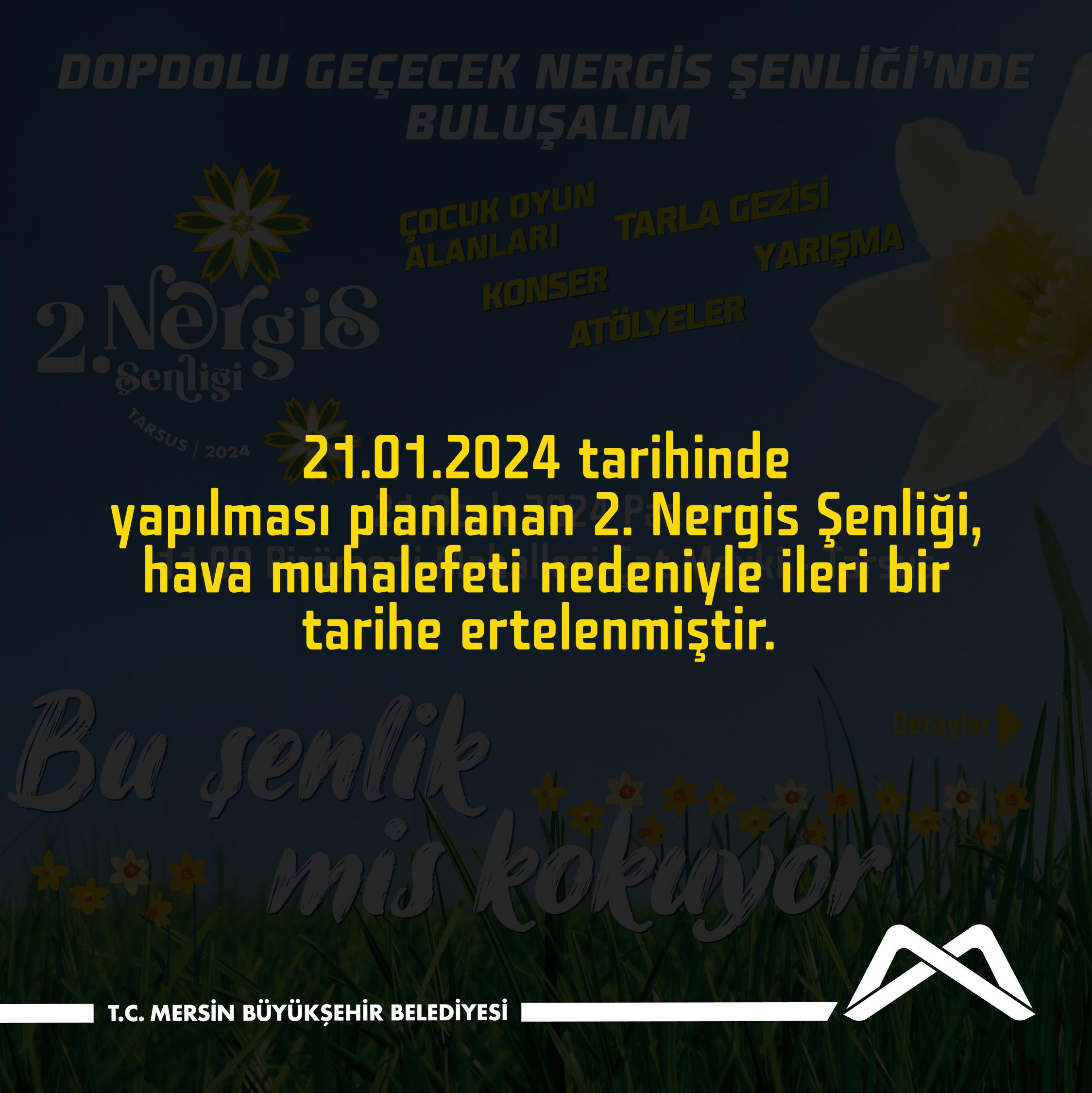 21.01.2024 tarihinde yapılması planlanan 2. Nergis Şenliği, hava muhalefeti nedeniyle ileri bir tarihe ertelenmiştir.