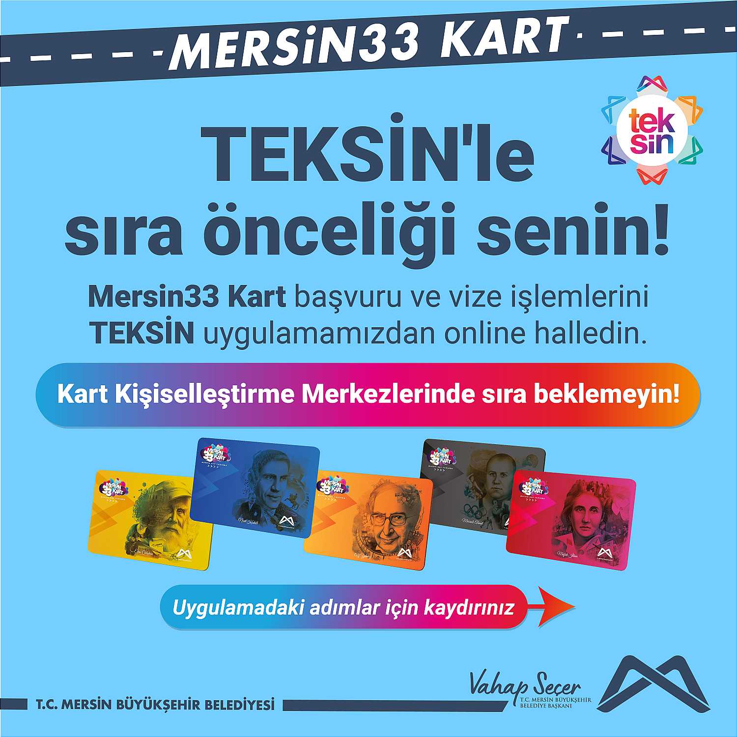 TEKSİN uygulamamız ile Kart Kişiselleştirme Merkezlerinde sıra beklemeden Mersin33 Kart başvuru ve vize işlemlerini online olarak gerçekleştirebilirsiniz.