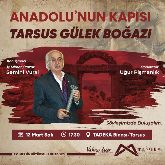 ANADOLU'NUN KAPISI TARSUS GÜLEK BOĞAZI söyleşisinde buluşalım!