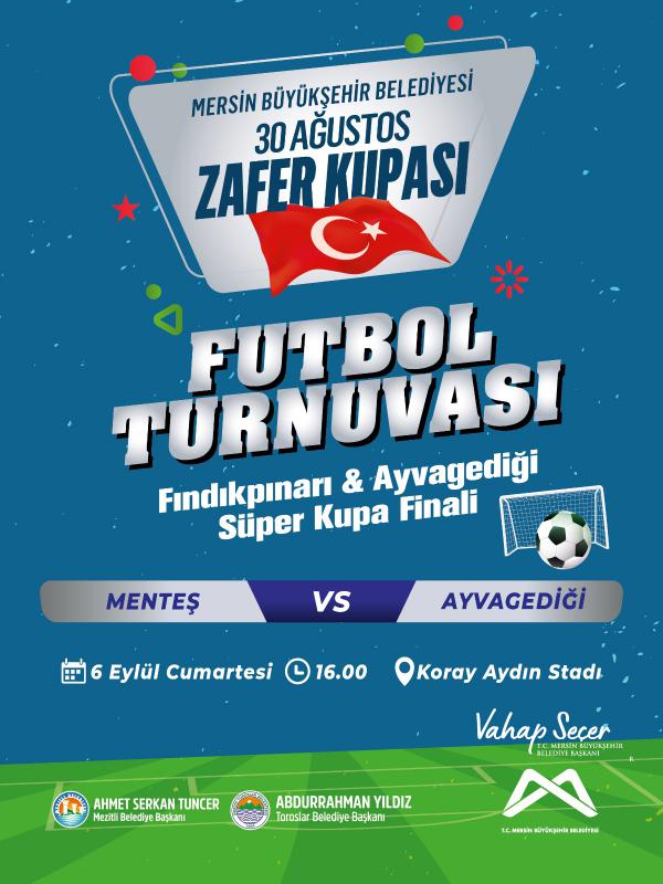 30 Ağustos Zafer Kupası Futbol Turnuvası Fındıkpınarı & Ayvagediği Süper Kupa Finali'nde buluşalım!