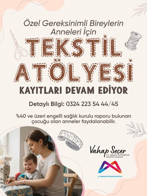 Özel gereksinimli bireylerin anneleri için Tekstil Atölyesi kayıtları devam ediyor!