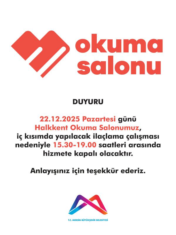 22.12.2025 Pazartesi günü Halkkent Okuma Salonumuz, iç kısımda yapılacak ilaçlama çalışması nedeniyle 15.30 - 19.00 saatleri arasında hizmete kapalı olacaktır.